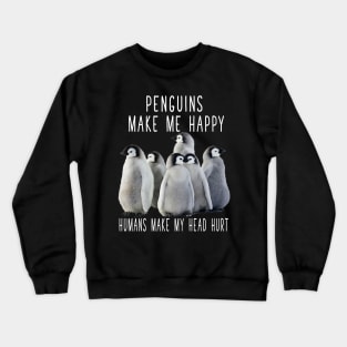 PENGUINS MAKE ME HAPPY Crewneck Sweatshirt